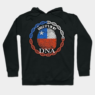 Chile Its In My DNA - Gift for Chilean From Chile Hoodie